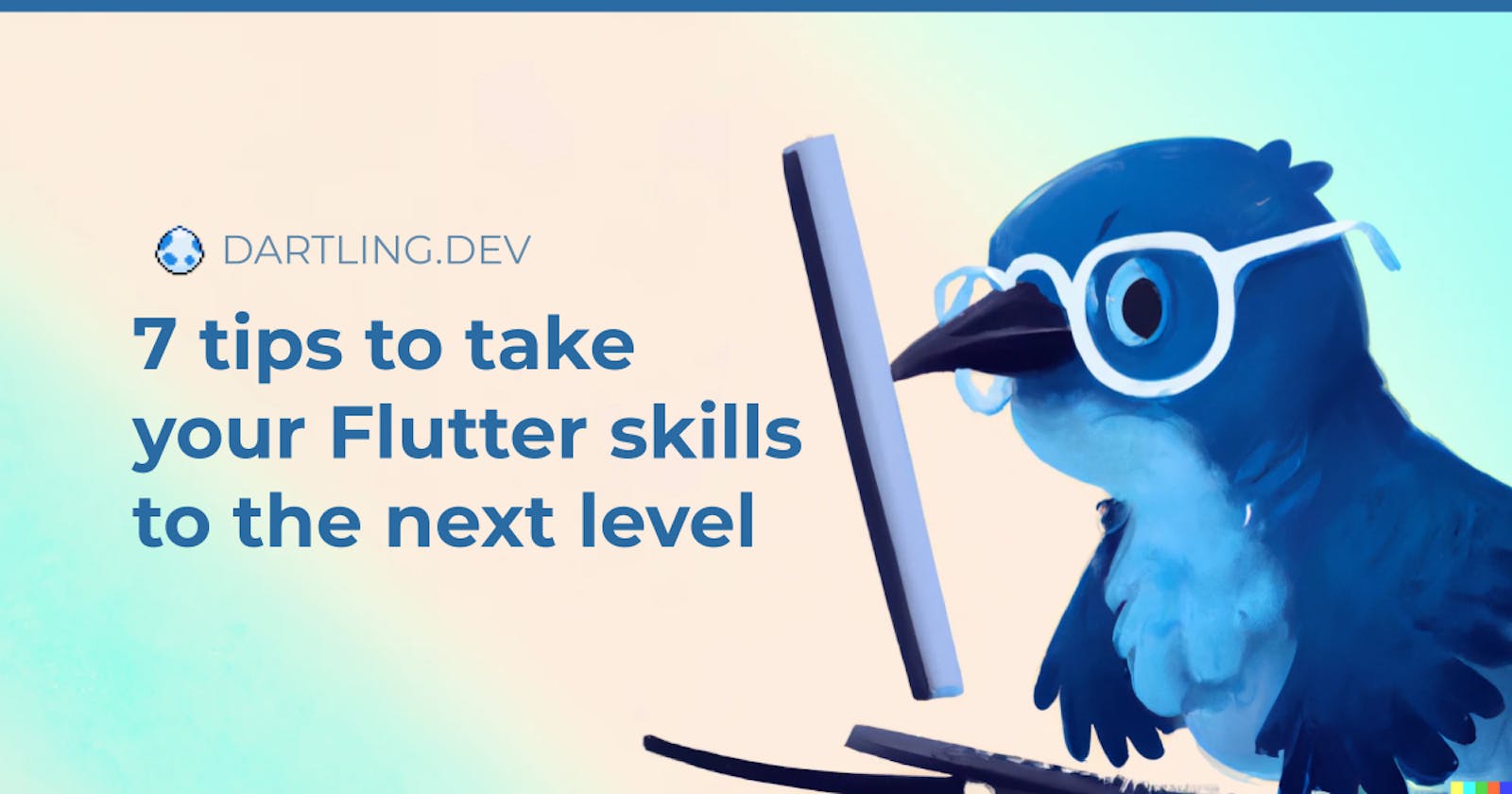 7 tips to take your Flutter skills to the next level