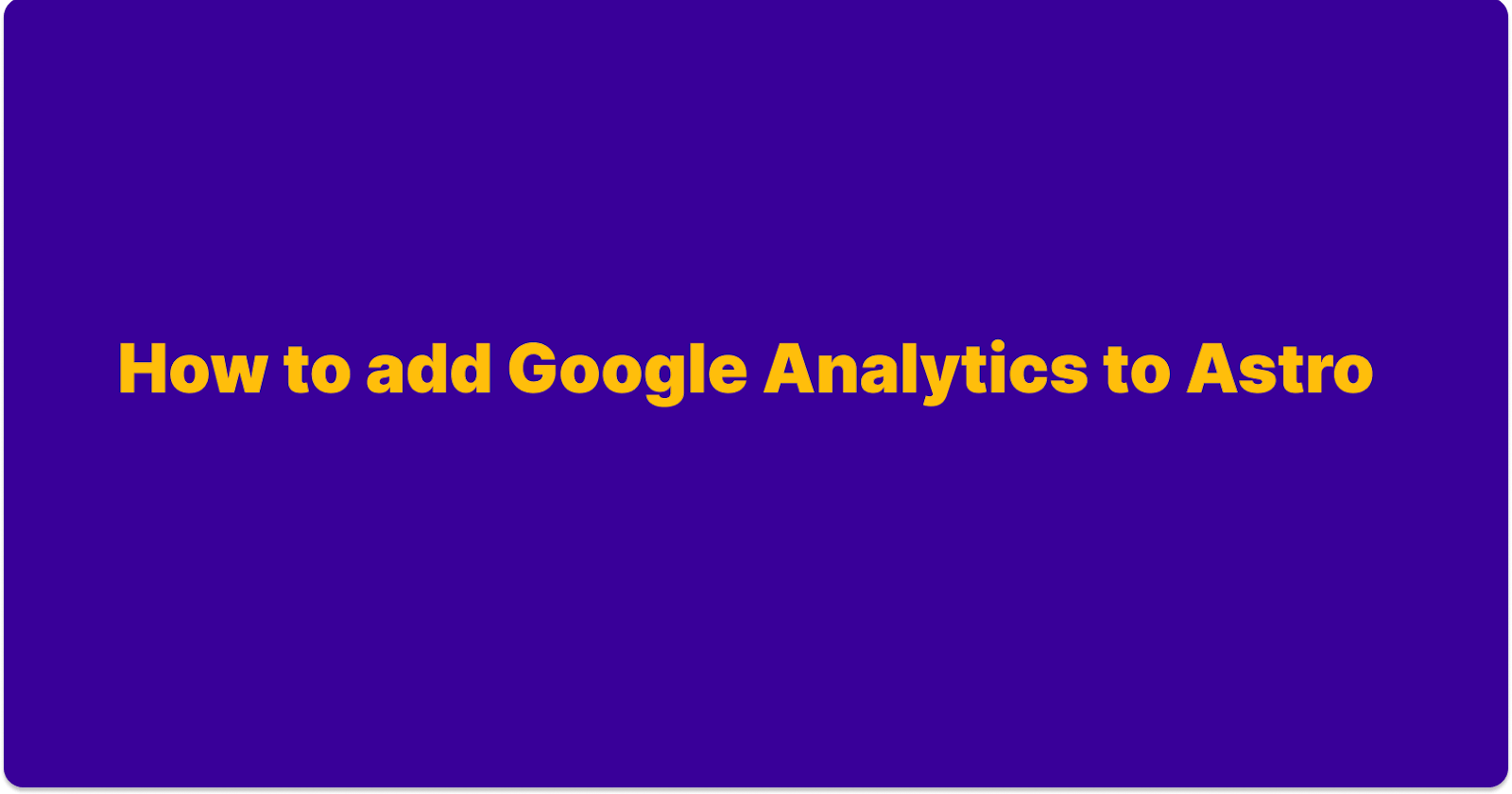 How to add Google Analytics to Astro