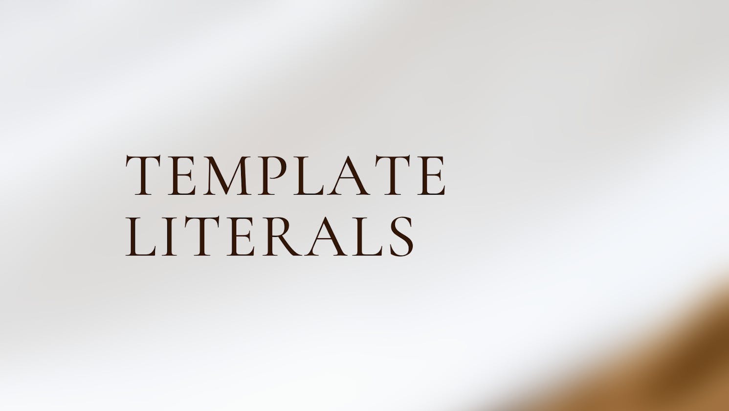 TEMPLATE LITERALS - Make Your Coding Experience Better.
