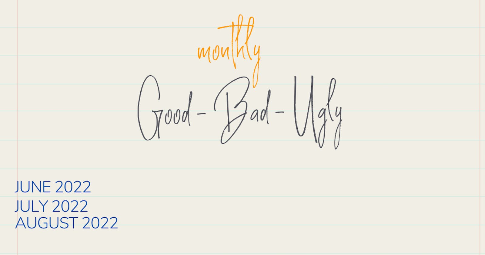 Monthly Good-Bad-Ugly