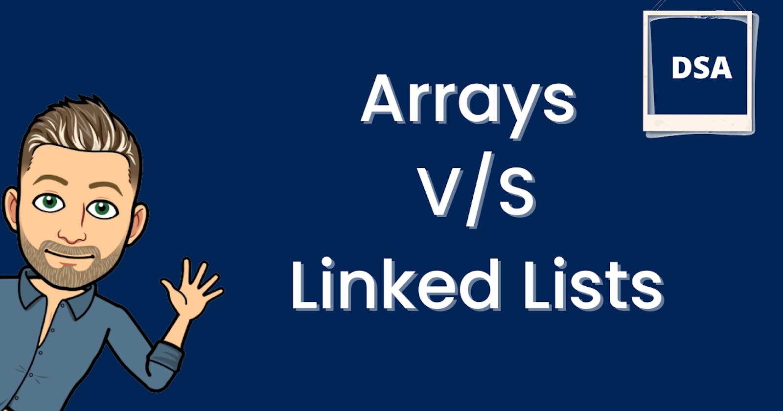 Arrays v/s  Linked Lists