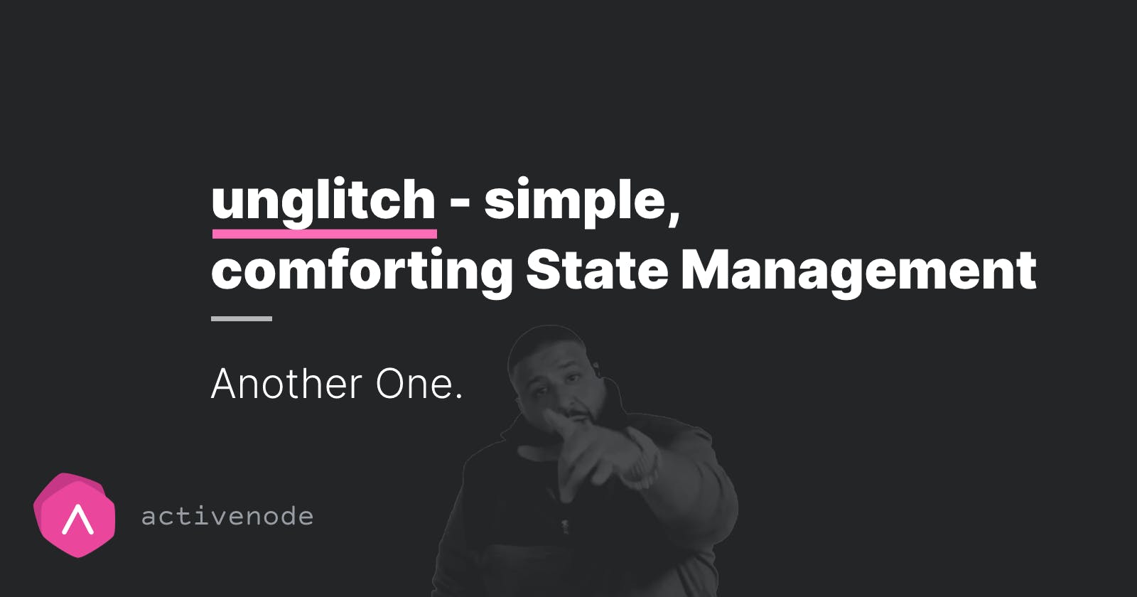 unglitch - Ultra-Simple State Management for React