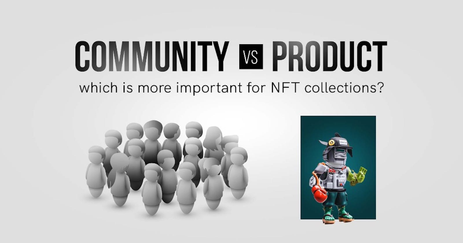 Community vs product, which is more important for NFT collections?