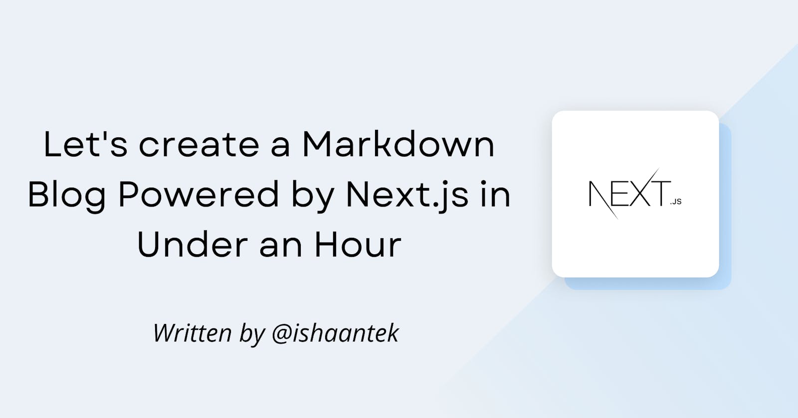 Let's Create a Markdown Blog Powered by Next.js in Under an Hour
