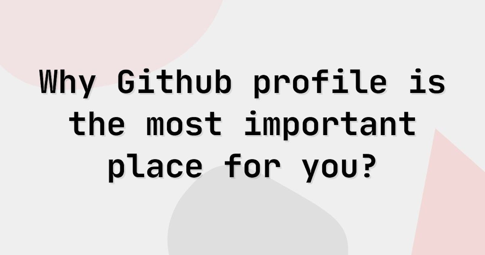 Github page is the most important place as a developer and here is why it is so important