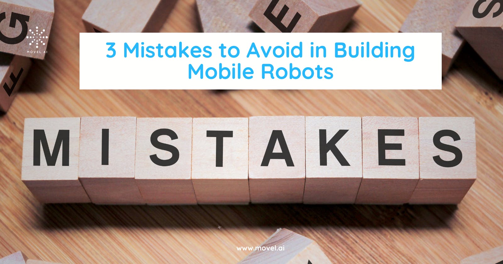 3 Mistakes to Avoid in Building Mobile Robots