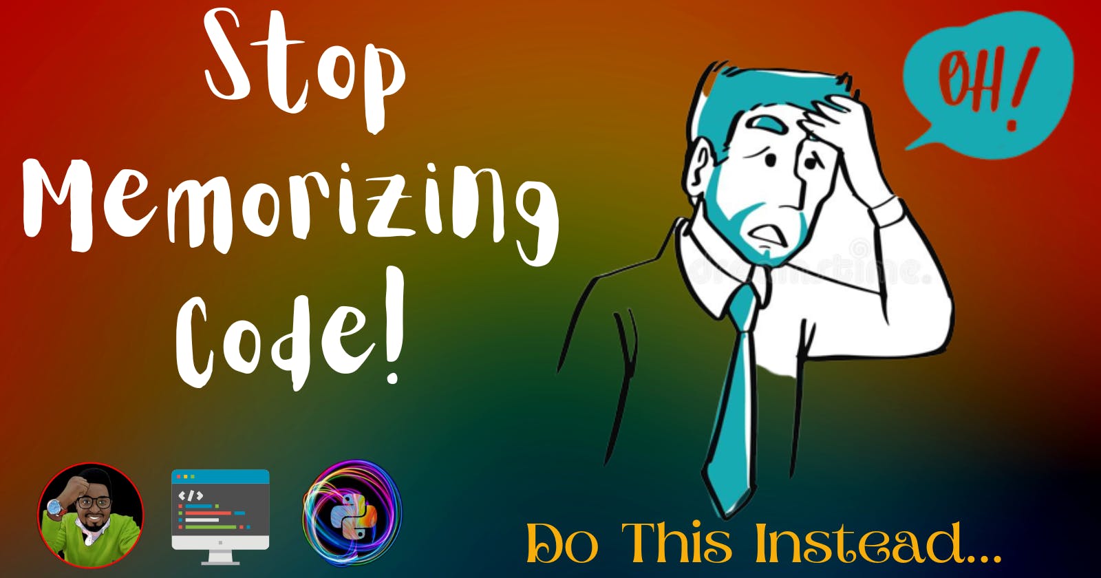 Stop Memorizing Code! Do This Instead...