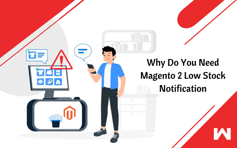 Why Do You Need Magento 2 Low Stock Notification.png