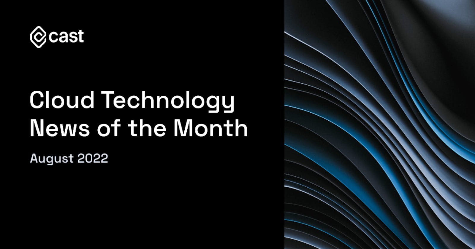 Cloud Technology News of the Month: August 2022