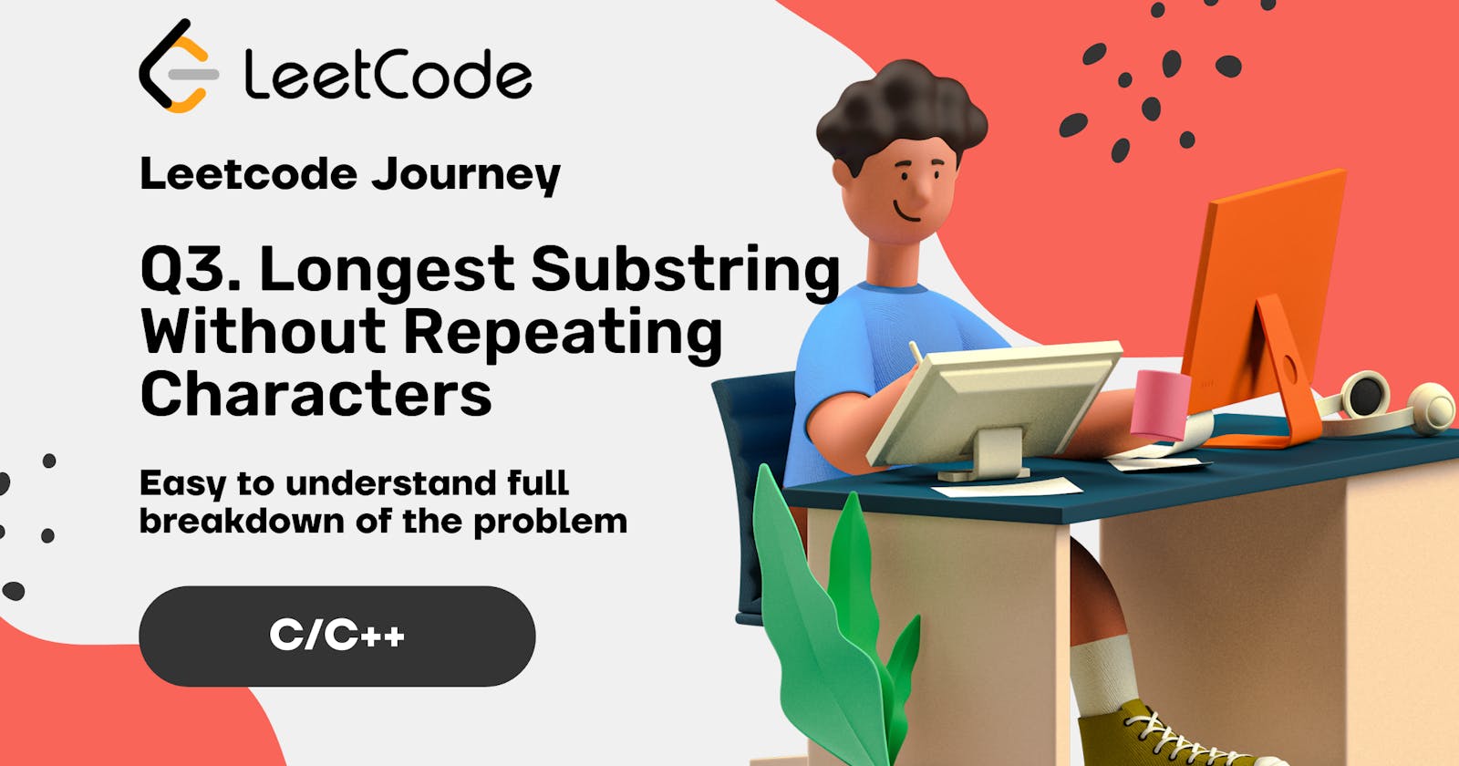 Leetcode journey - Question 3 - Longest Substring Without Repeating Characters
