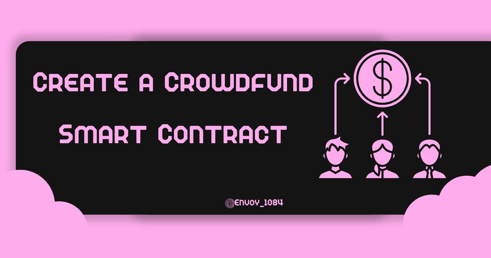 Create a Crowdfund Smart Contract using Solidity
