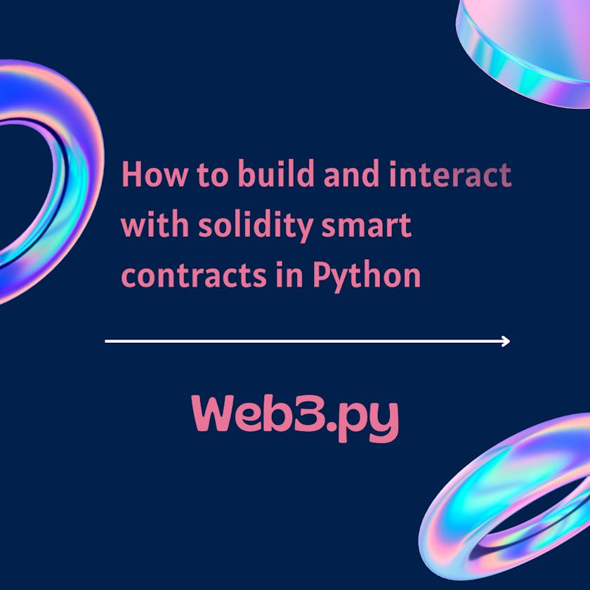 An Introduction To Web3.py: How to build and interact with solidity smart contracts in Python