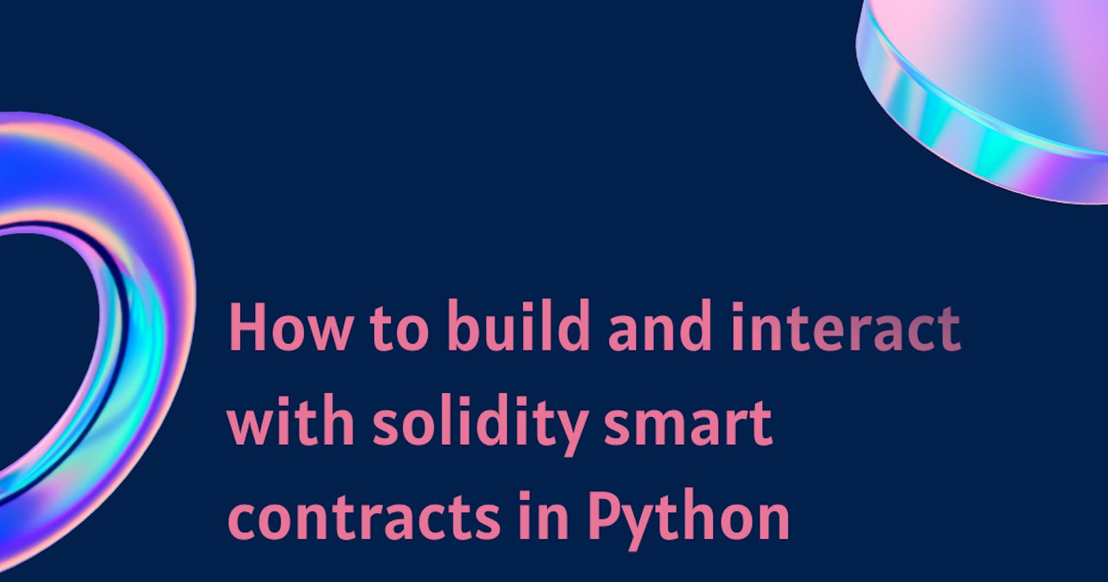 An Introduction To Web3.py: How to build and interact with solidity smart contracts in Python