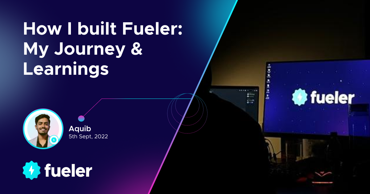 How I built Fueler: My Journey & Learnings