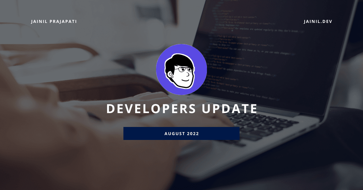 Developers Update August 2022