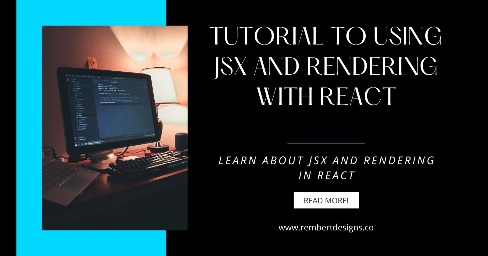 Tutorial to Using JSX and Rendering with React