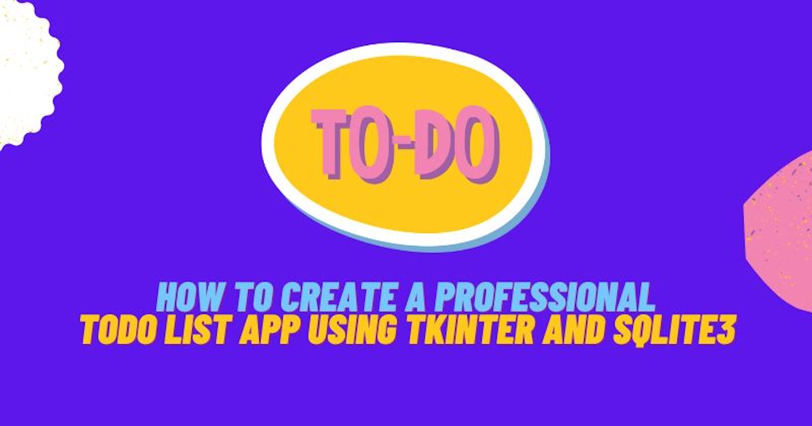 How to create a professional ToDo List app using Tkinter and SQLite3