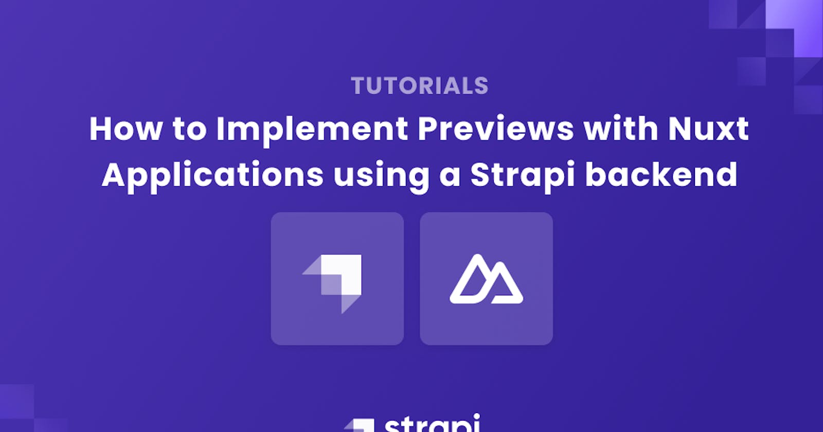 Implementing Previews with Nuxt Applications using a Strapi Backend