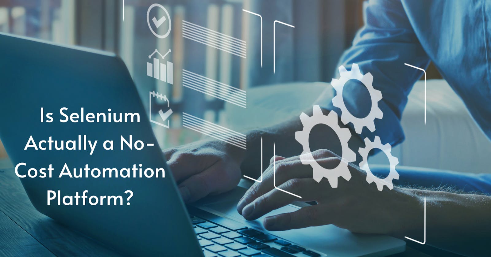 Is Selenium Actually a No-Cost Automation Platform?