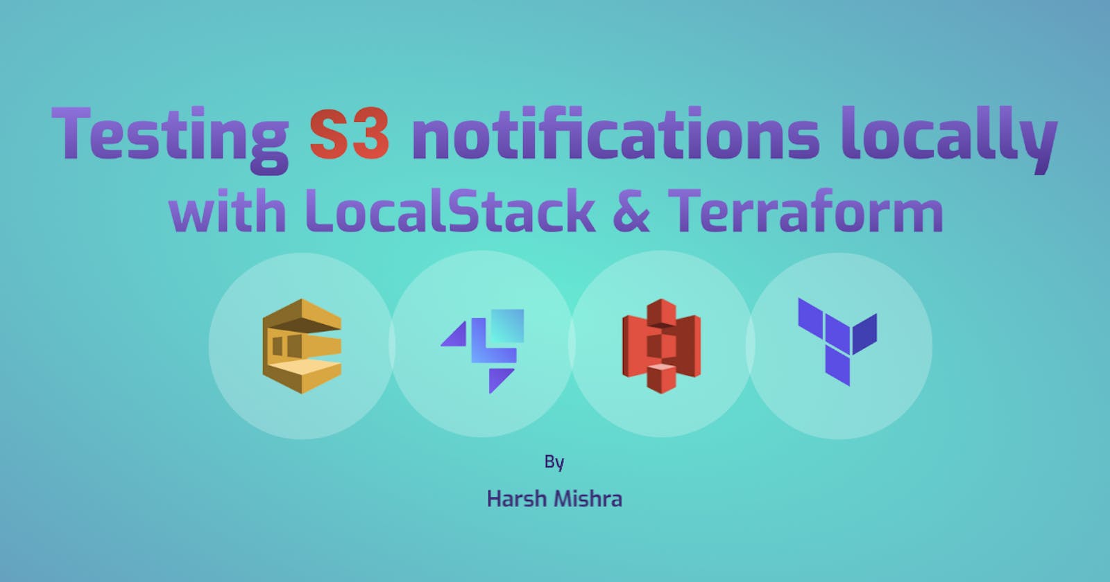 Testing S3 notifications locally with LocalStack & Terraform