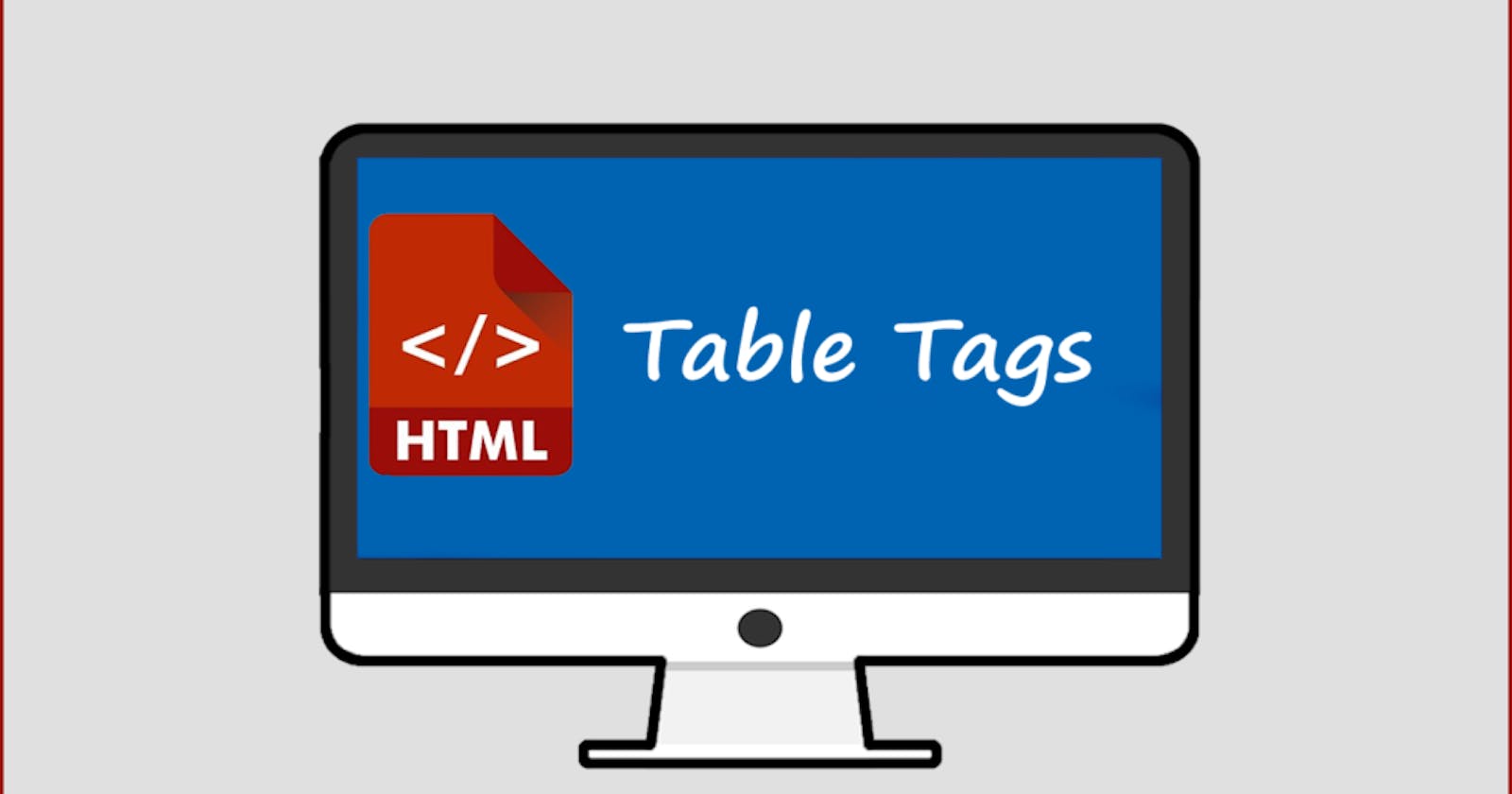 A glimpse of HTML Tables
