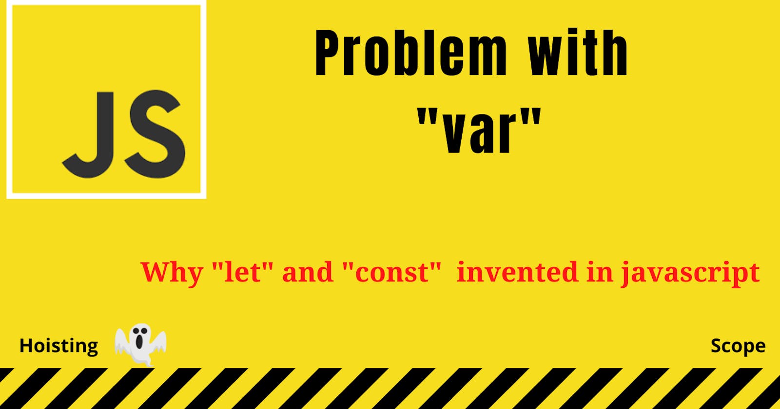 Why "let" and "const"  invented in javascript