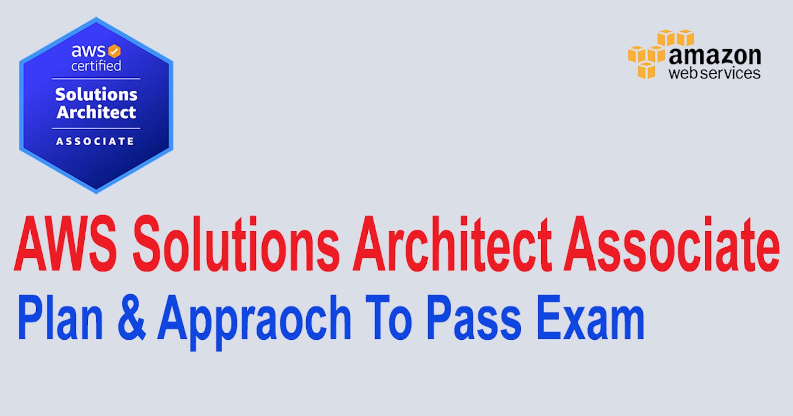 Pass AWS Certified Solutions Architect – Associate Approach and Plan
