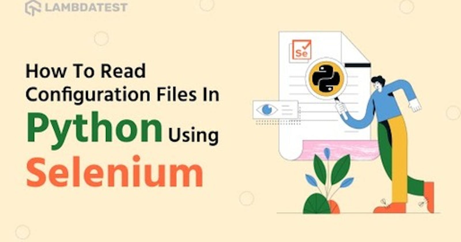 Tutorial on Python Read Config File Using Selenium [With Example]