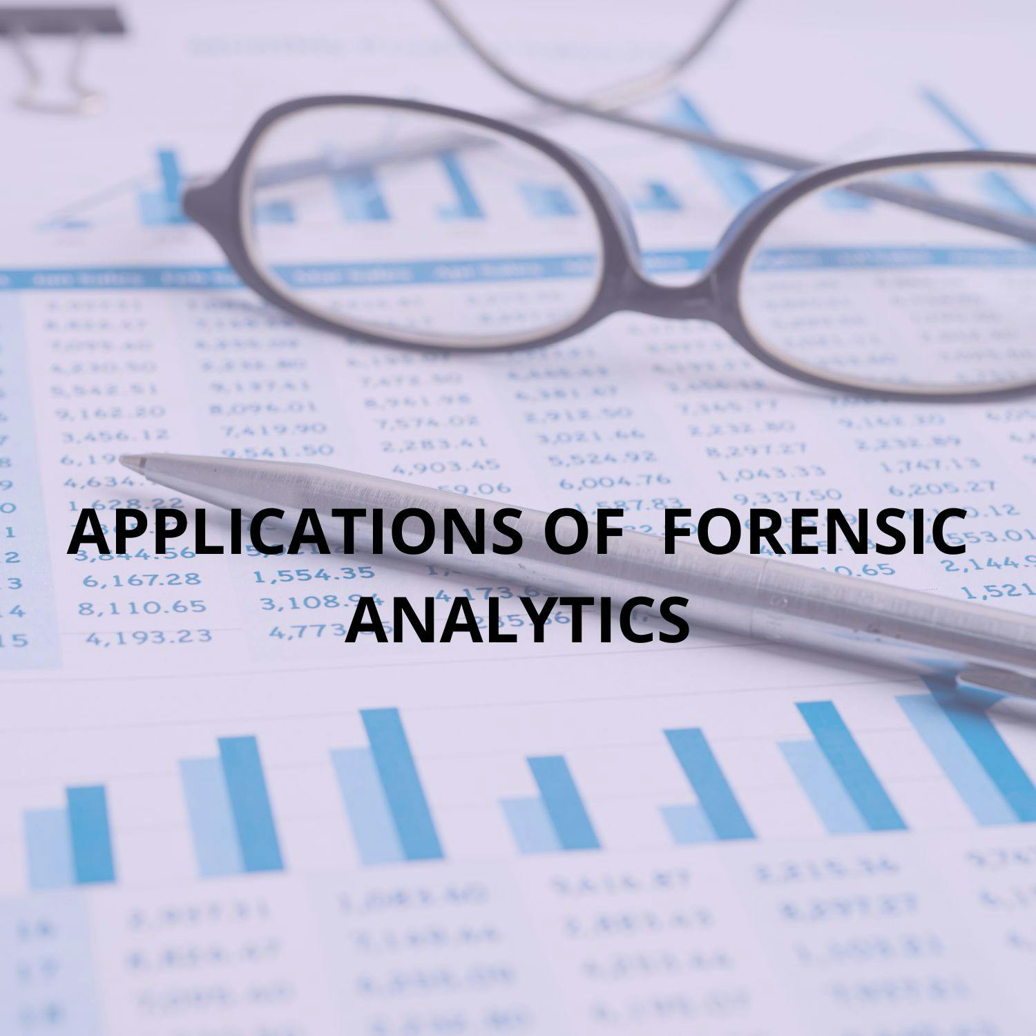 APPLICATIONS OF FORENSIC ANALYTICS.jpg