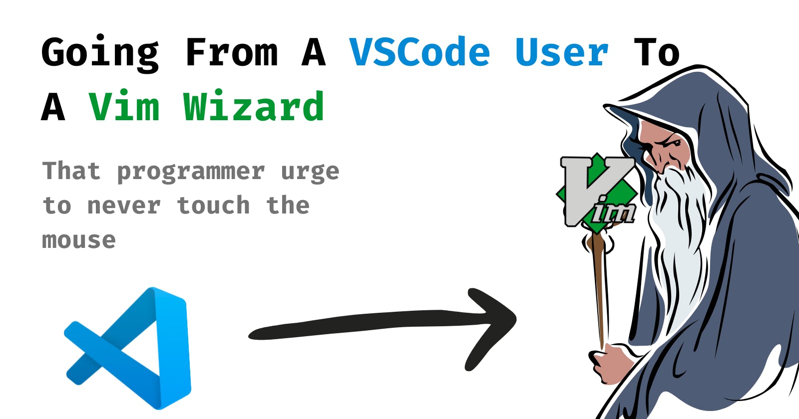 Going from a VSCode User to a Vim Wizard!