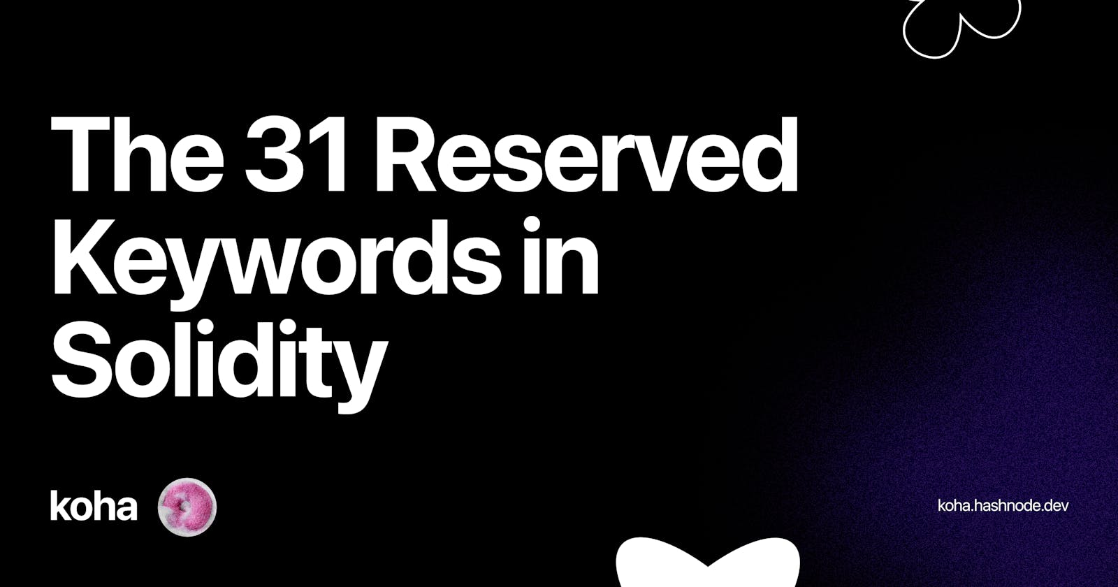 The 31 Reserved Keywords in Solidity