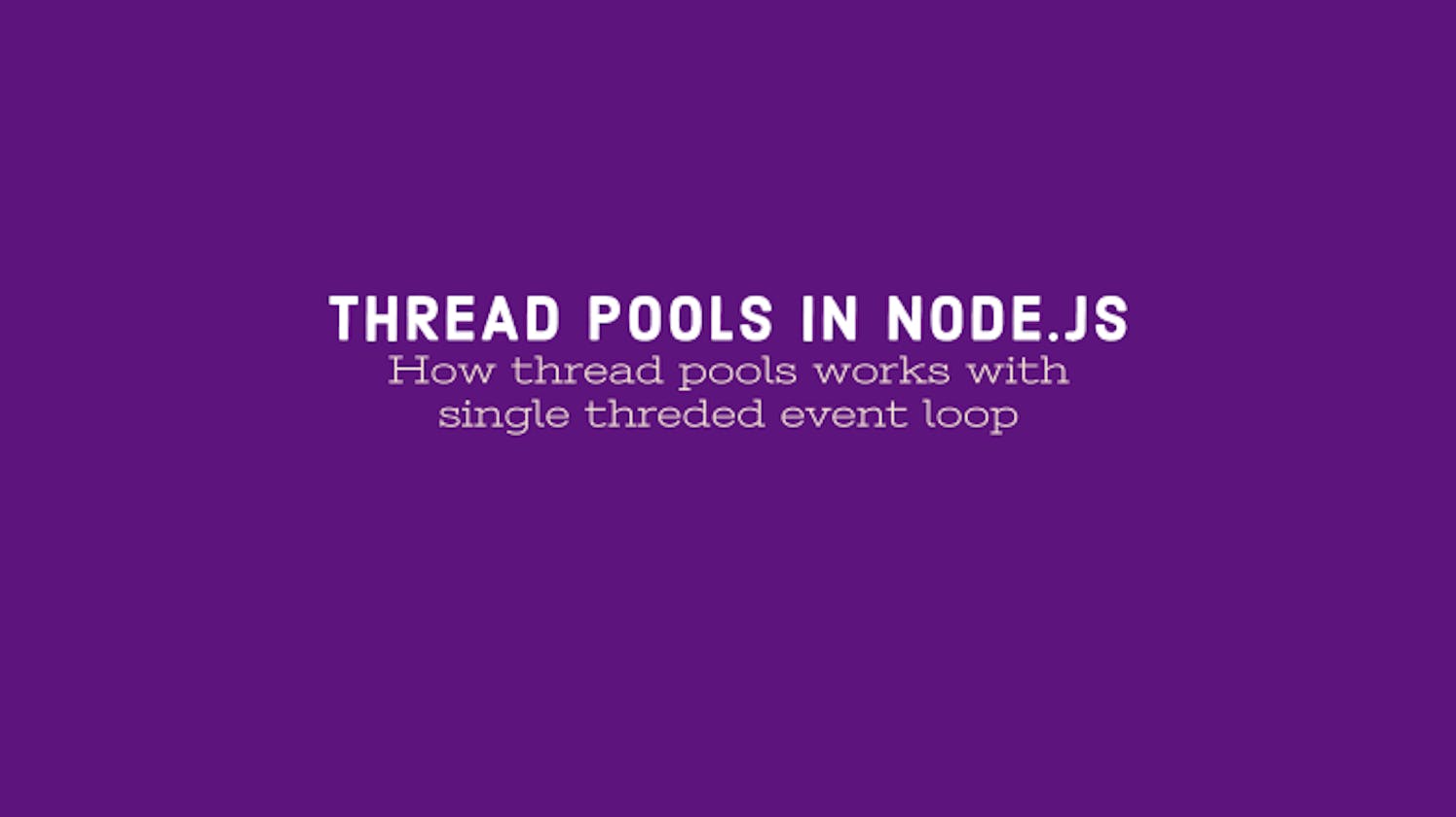 Utilizing Thread pools in Node.js
