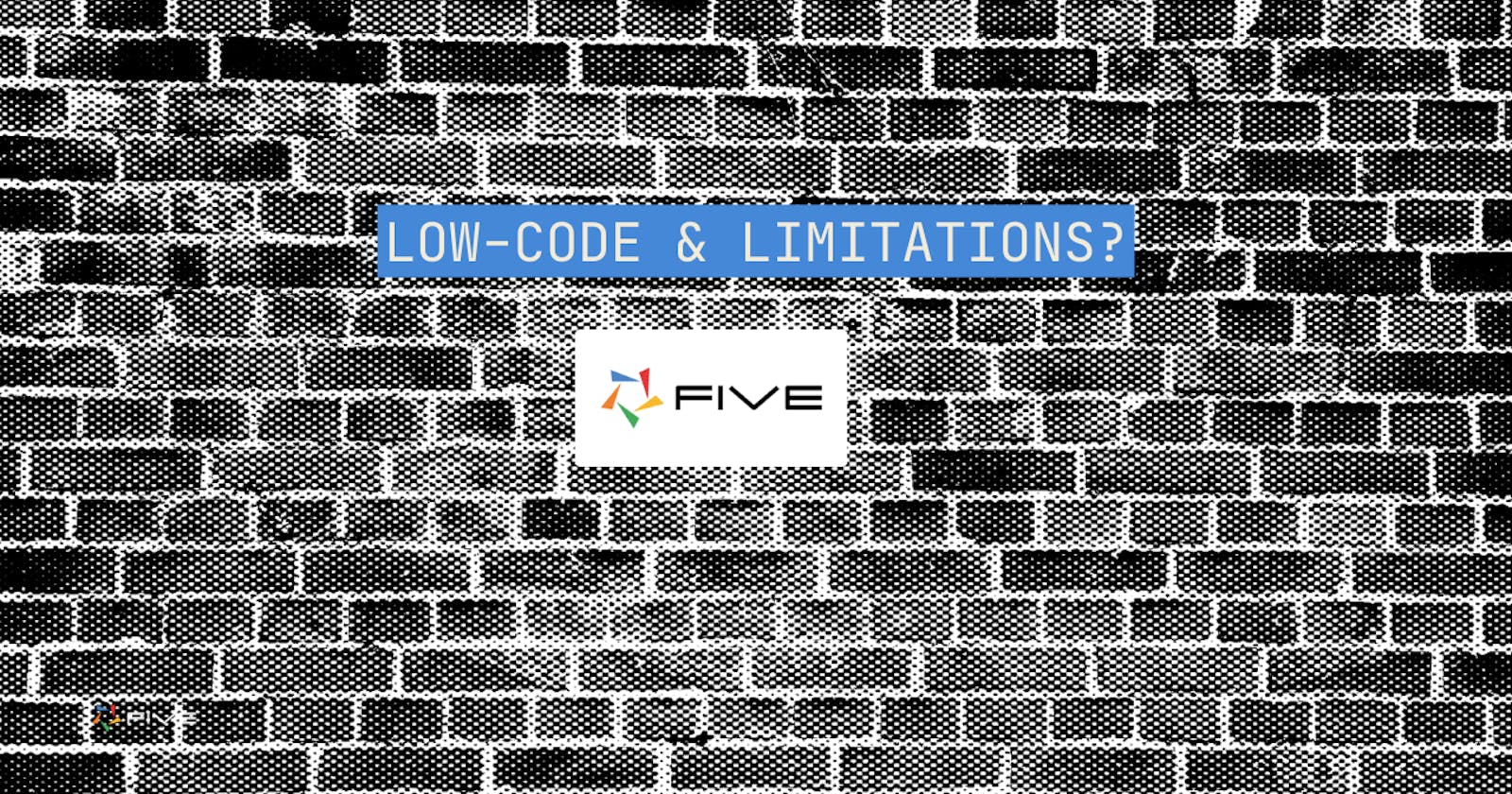 Low-Code & Limitations: Where Is The Brick Wall?