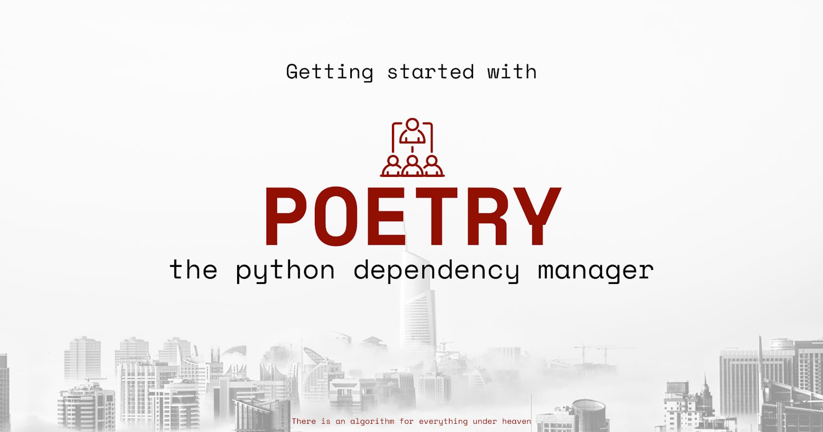 Getting started with POETRY 
(the python dependency manager)