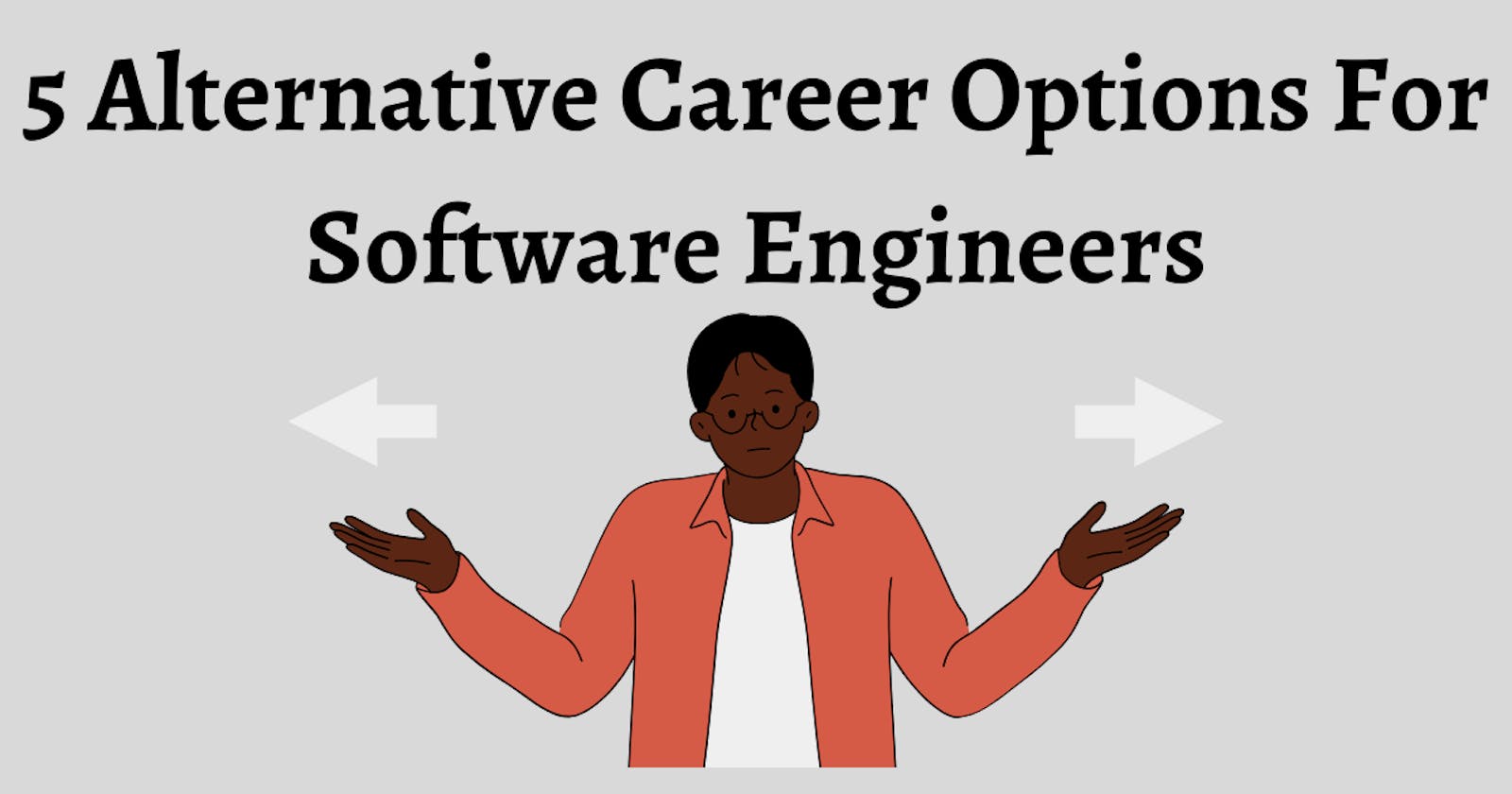 5 Alternative Career Options For Software Engineers
