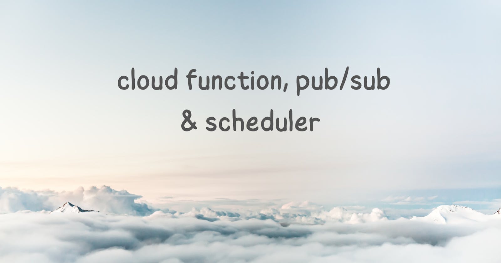 cloud ☁️ function, pub/sub and scheduler