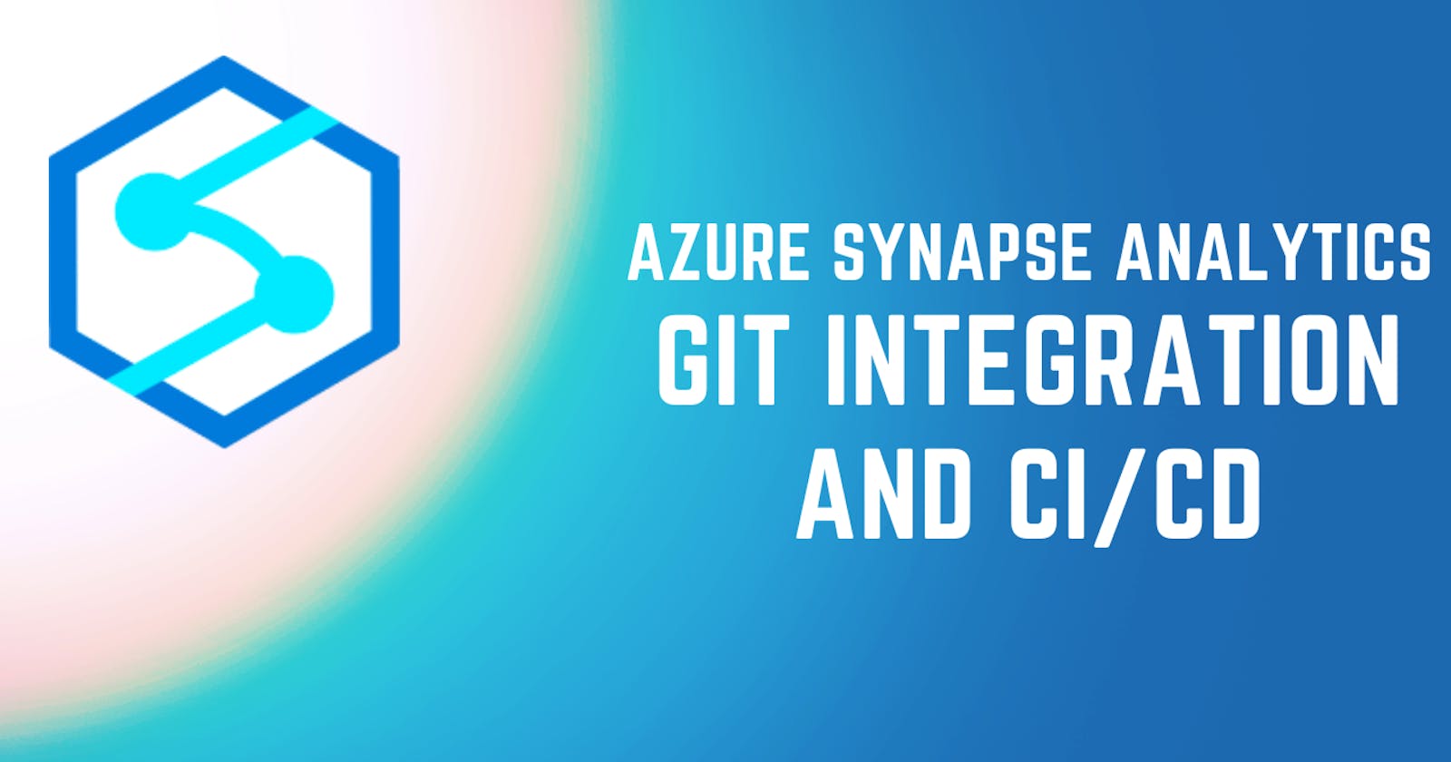 Azure Synapse Analytics - Git Integration and CI/CD