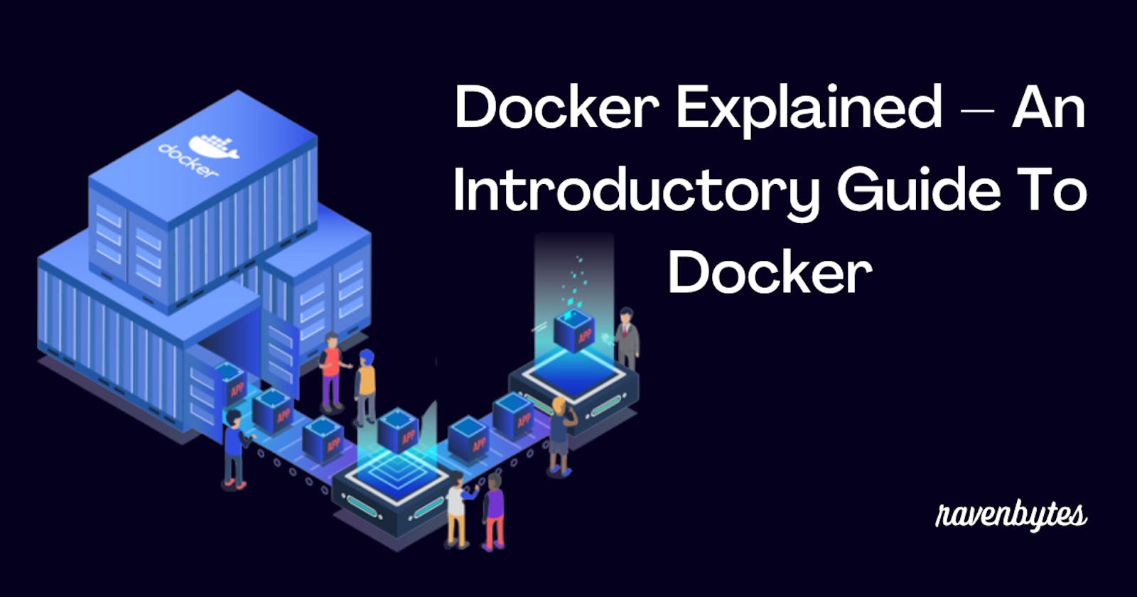 Docker Explained – An Introductory Guide To Docker