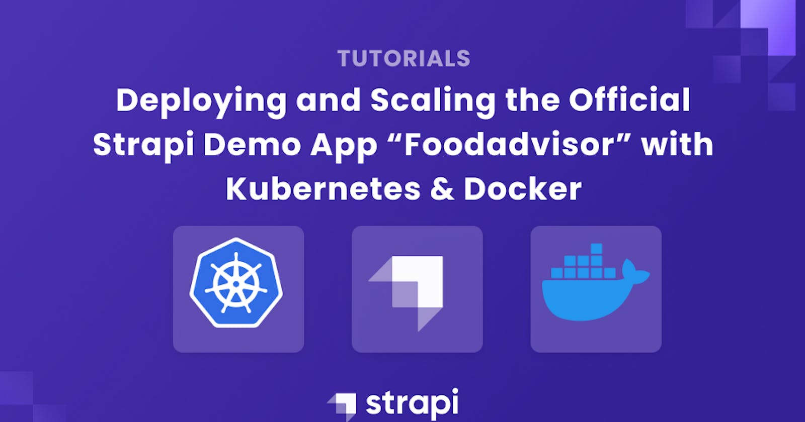 Deploying and Scaling the Official Strapi Demo App “FoodAdvisor” with Kubernetes and Docke