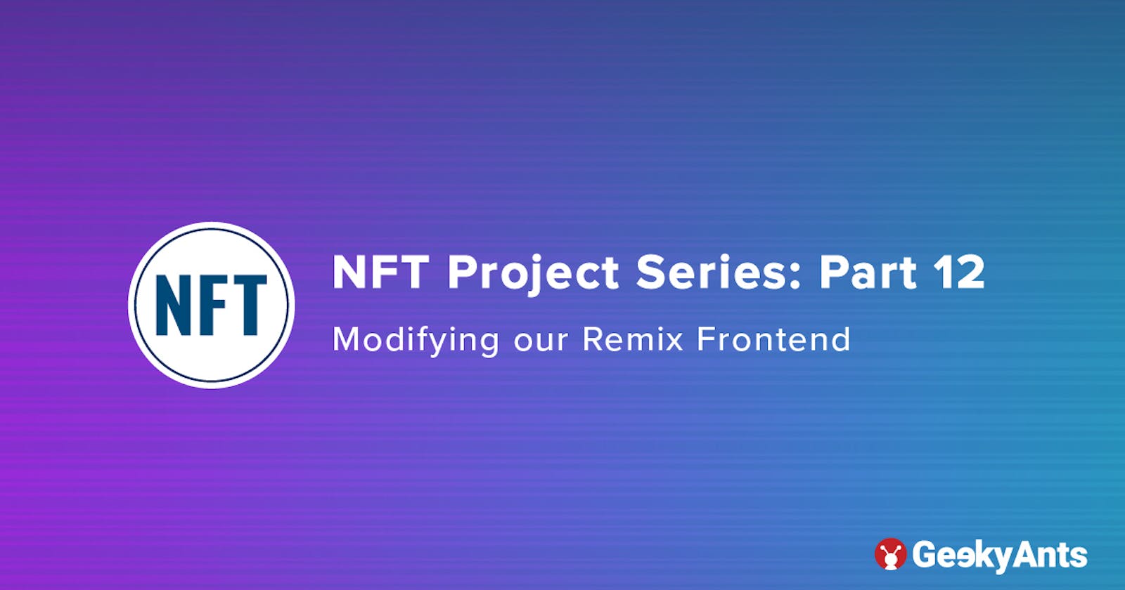 NFT Project Series Part 12: Modifying our Remix Frontend