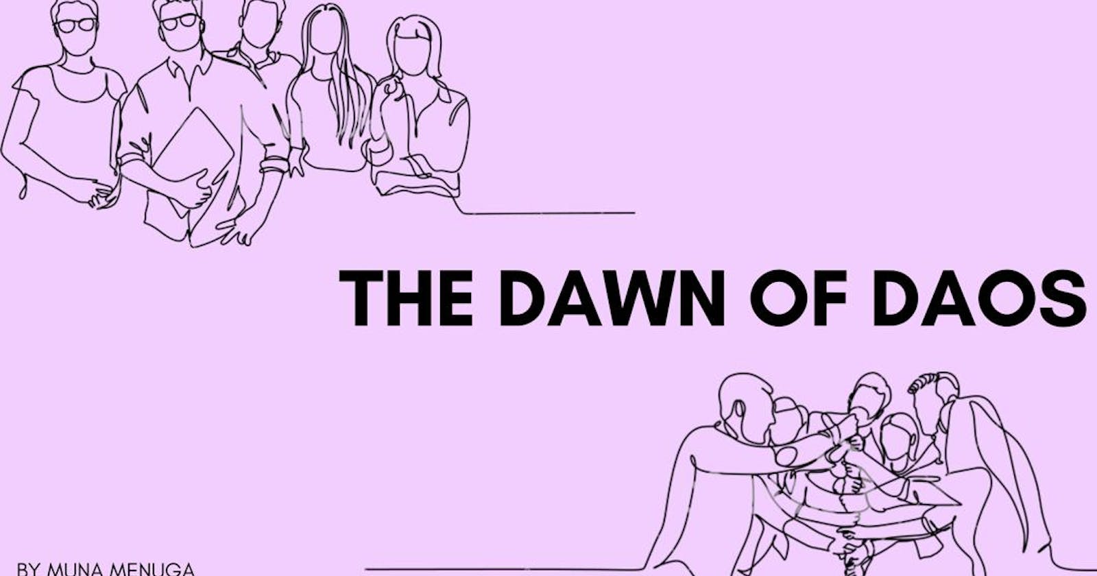THE DAWN OF DAOs