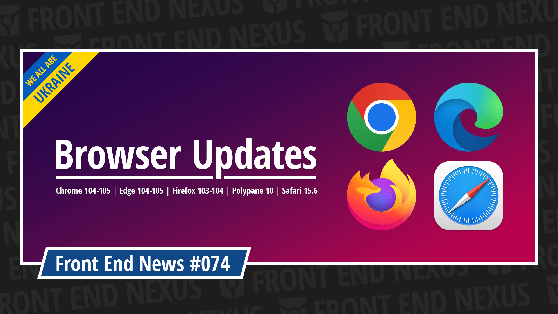 Chrome 104-105, Edge 104-105, Firefox 103-104, Polypane 10, Safari 15.6, and more | Front End News #074