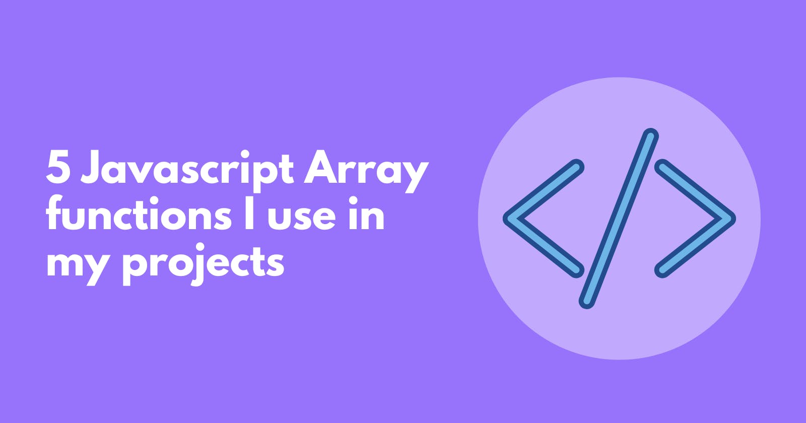 5 Javascript Array functions I use in my projects