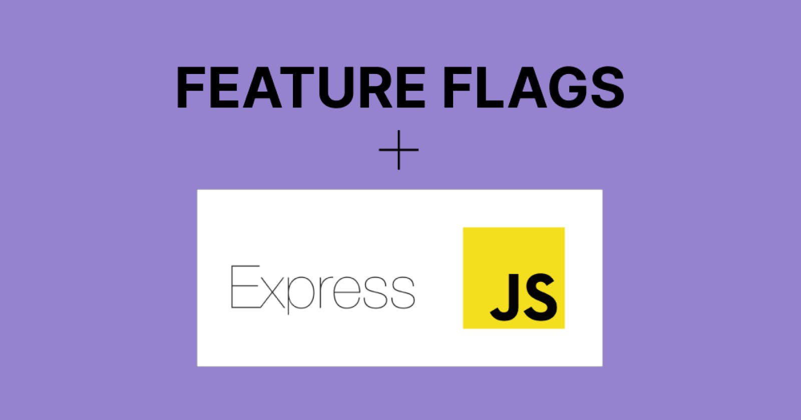 How To use Feature Flags in an ExpressJS application