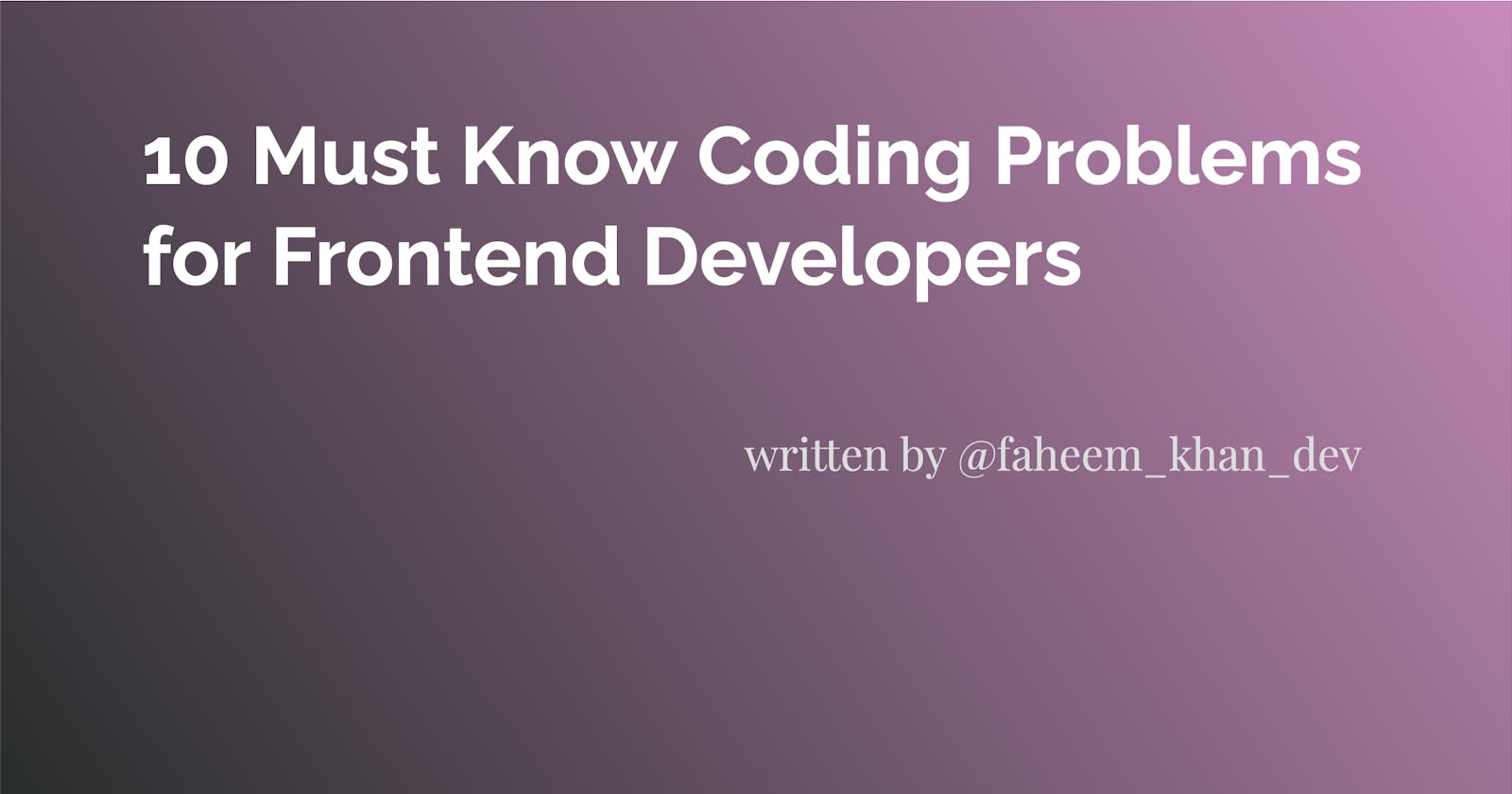 10 Must Know Coding Problems for Frontend Developers