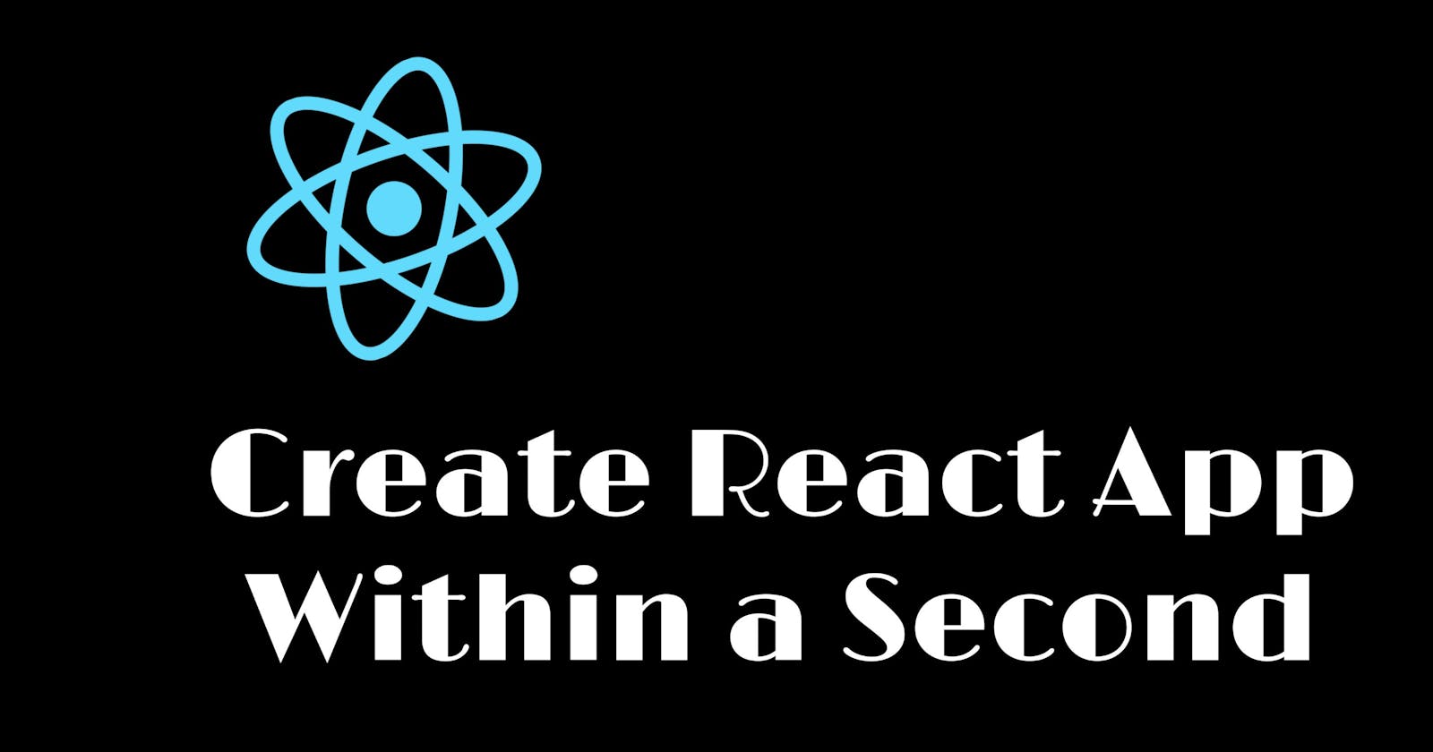 Create React App within a Second
