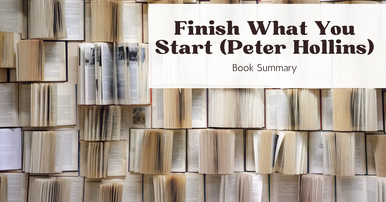 Book Summary: Finish What You Start (Peter Hollins)