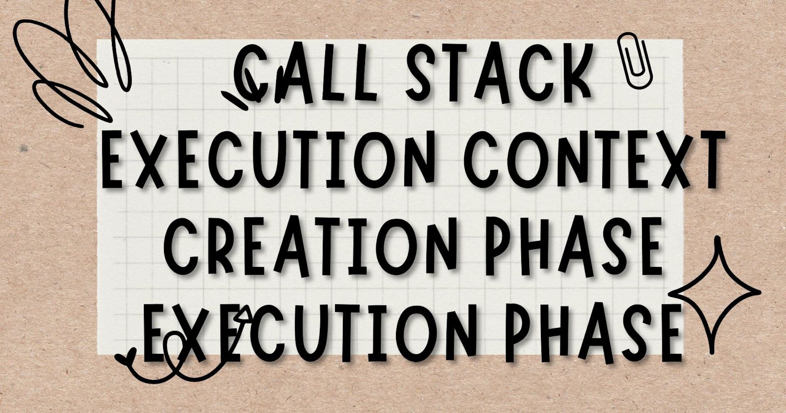 JavaScript Interview Preparation Cheat-Sheet:  Execution context, call stack, creation phase