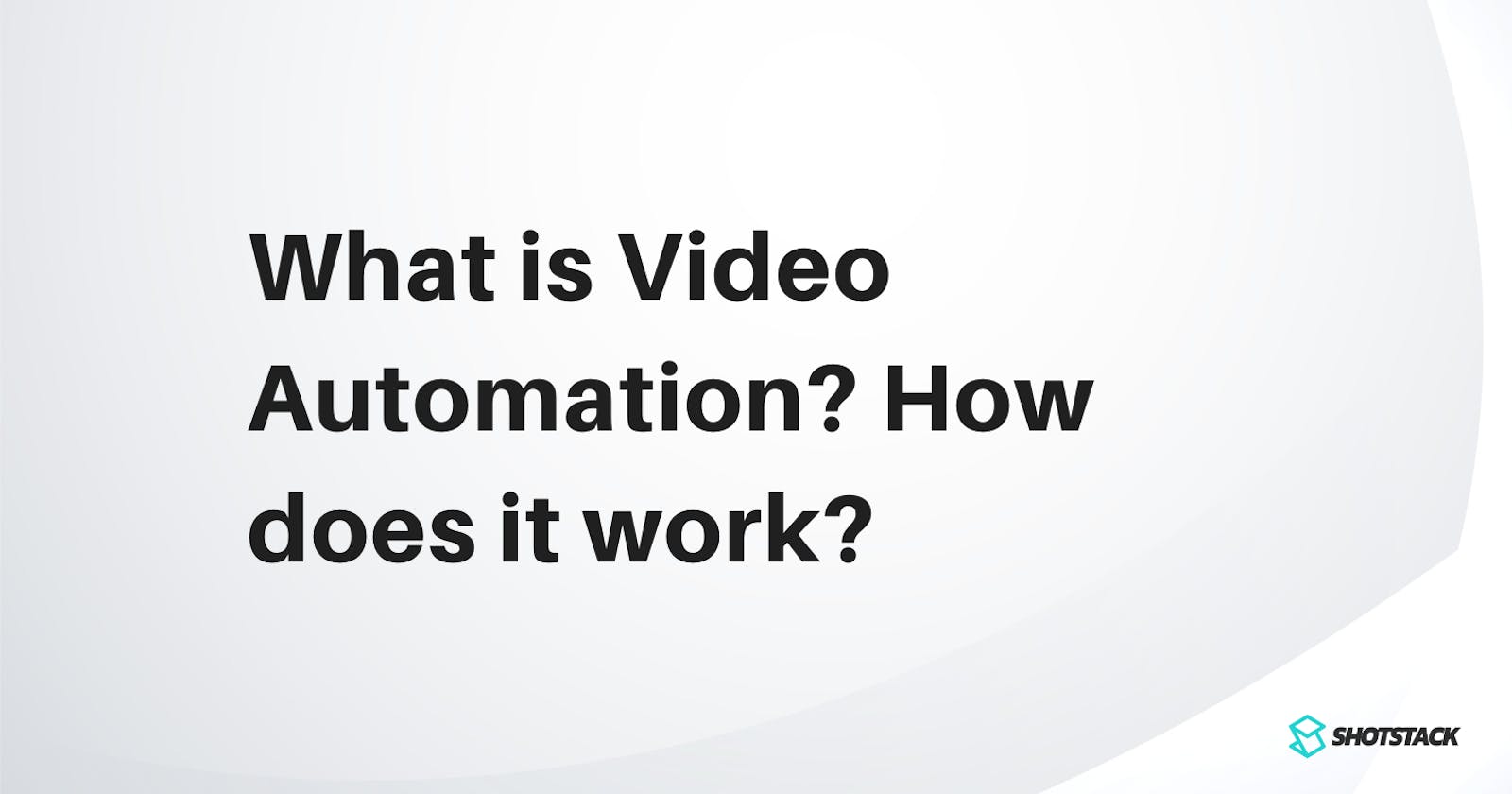 What is Video Automation and how does it work?