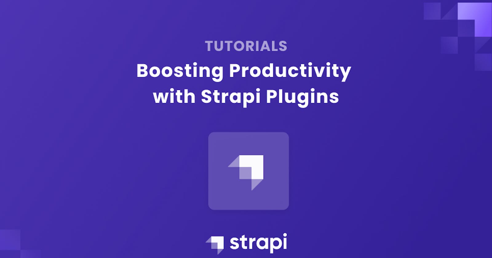 Boosting Productivity with Strapi Plugins